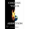Choose Your Addiction by J. Charles Roberts
