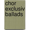 Chor Exclusiv Ballads door Carsten Gerlitz