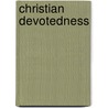 Christian Devotedness door Anthony Norris Groves
