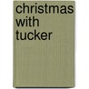 Christmas With Tucker by Greg Kincaid
