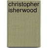 Christopher Isherwood door David Garrett Izzo