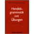 Handelsgrammatik mit Ubungen