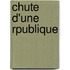 Chute D'Une Rpublique