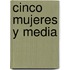 Cinco mujeres y media