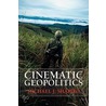 Cinematic Geopolitics door Michael J. Shapiro