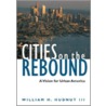 Cities On The Rebound by William H. Hudnut