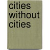 Cities Without Cities door Thomas Sieverts