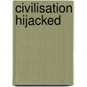 Civilisation Hijacked by Al Morris