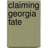 Claiming Georgia Tate by Gigi Amateau
