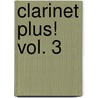Clarinet Plus! Vol. 3 by Unknown