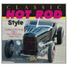 Classic Hot Rod Style by Larry O'Toole