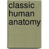 Classic Human Anatomy by Valerie L. Winslow
