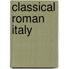 Classical Roman Italy door Richard Stoneman