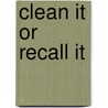 Clean It or Recall It by Ted Beckwith