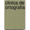 Clinica de Ortografia door Juan Carlos Dido