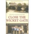 Close The Wicket Gate