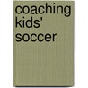 Coaching Kids' Soccer door Stuart Page