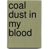 Coal Dust In My Blood by Bill Johnstone