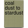 Coal Dust To Stardust by Tonia Hopson