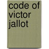 Code of Victor Jallot by Edward Childs Carpenter