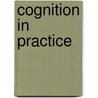 Cognition in Practice by Jean Lave
