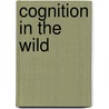 Cognition in the Wild door Edwin Hutchins