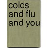 Colds And Flu And You by Page Linda Rector