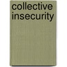 Collective Insecurity door Ikechi Mgbeoji