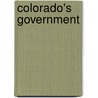 Colorado's Government by Robert Stuart Lorch