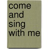 Come And Sing With Me door J.R. Everson