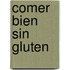 Comer Bien Sin Gluten