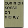 Common Sense On Money by A.H. Low