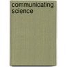 Communicating Science door Onbekend