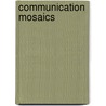 Communication Mosaics door Julia Wood