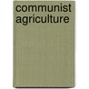 Communist Agriculture by K. Wadekin