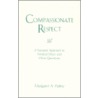 Compassionate Respect by Margaret A. Farley