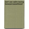 Bert van Selm-lezing bewaarcassetteset door Onbekend