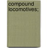 Compound Locomotives; door David Leonard Barnes
