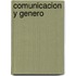 Comunicacion y Genero