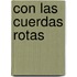 Con las Cuerdas Rotas