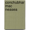Conchubhar Mac Neasea door Mhag Fhionnghaile Peadar