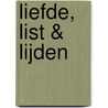 Liefde, list & lijden by B. Broos 