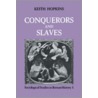 Conquerors and Slaves by Keith Hopkins