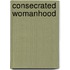 Consecrated Womanhood