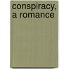 Conspiracy, a Romance door Adam Badeau