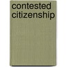 Contested Citizenship door Ruud Koopmans