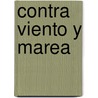 Contra Viento Y Marea door Nelson Montes-Bradley
