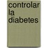 Controlar La Diabetes