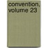 Convention, Volume 23
