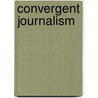 Convergent Journalism door Stephen Quinn